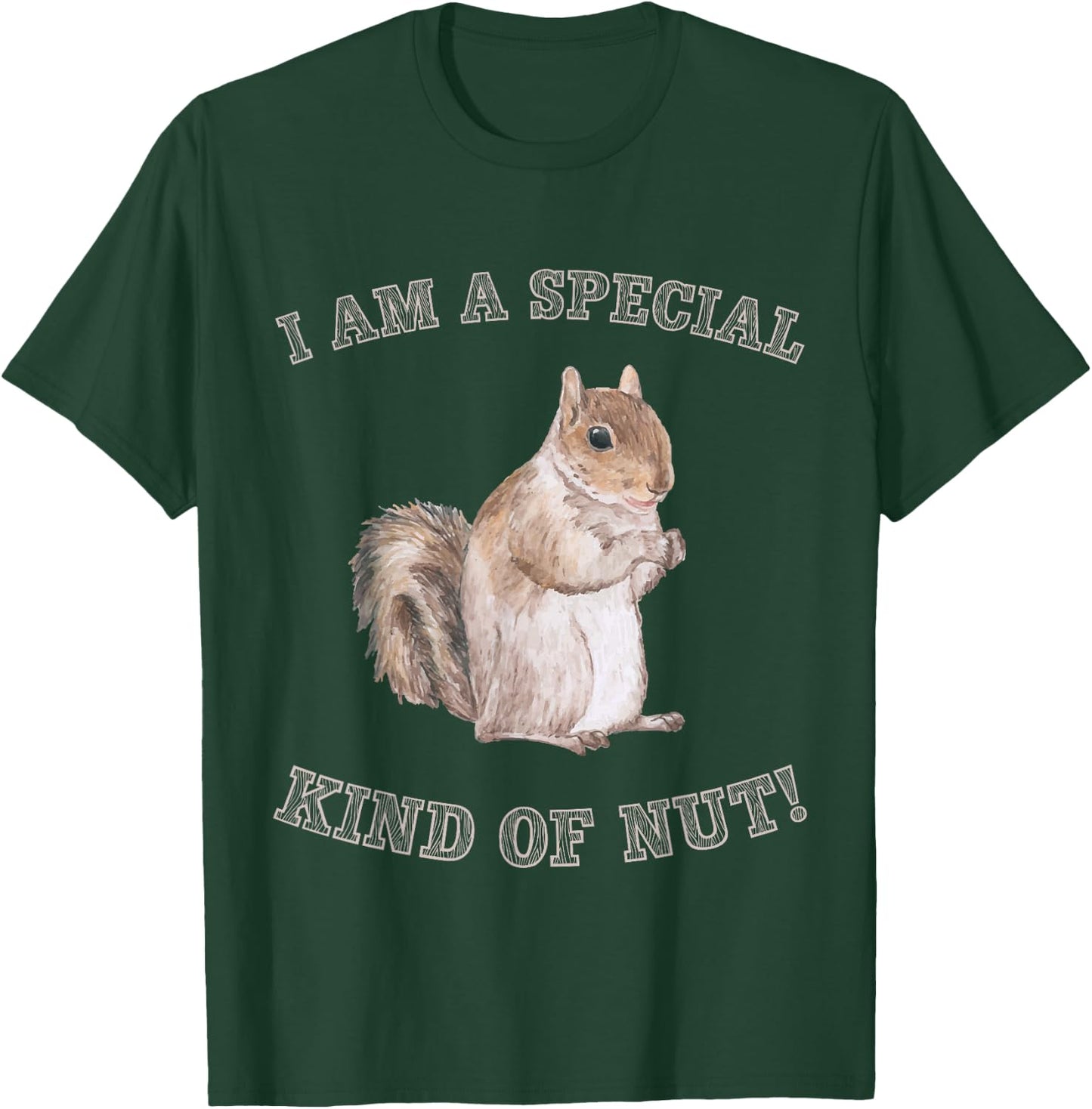 I'm a Special Kind of Nut Forest Animal Funny Squirrel T-Shirt - T-Shirt | Forest