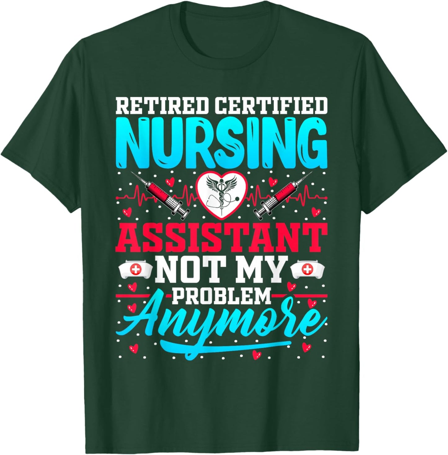 Retired Certified Nursing Assistant - CNA Nurse Retirement T-Shirt - T-Shirt | Forest