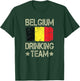 Belgium Drinking Team Belgian Flag Funny Drinking T-Shirt - T-Shirt | Forest