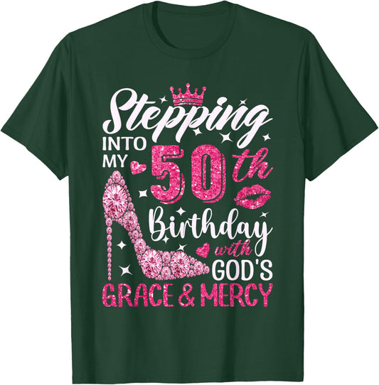 Stepping Into My 50th Birthday With Gods Grace And Mercy T-Shirt - T-Shirt | Forest