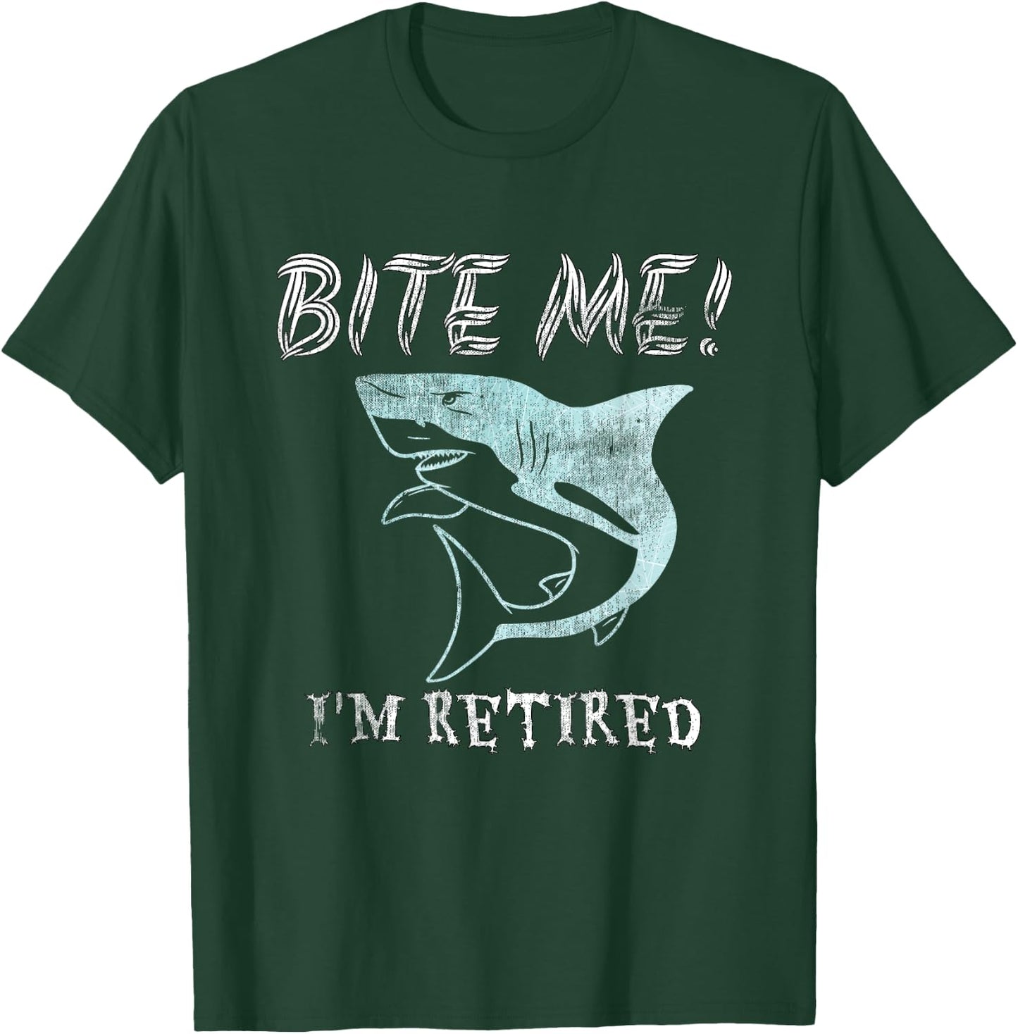 Funny Bite Me! I'm Retired Sarcastic Shark Pensioner T-Shirt - T-Shirt | Forest