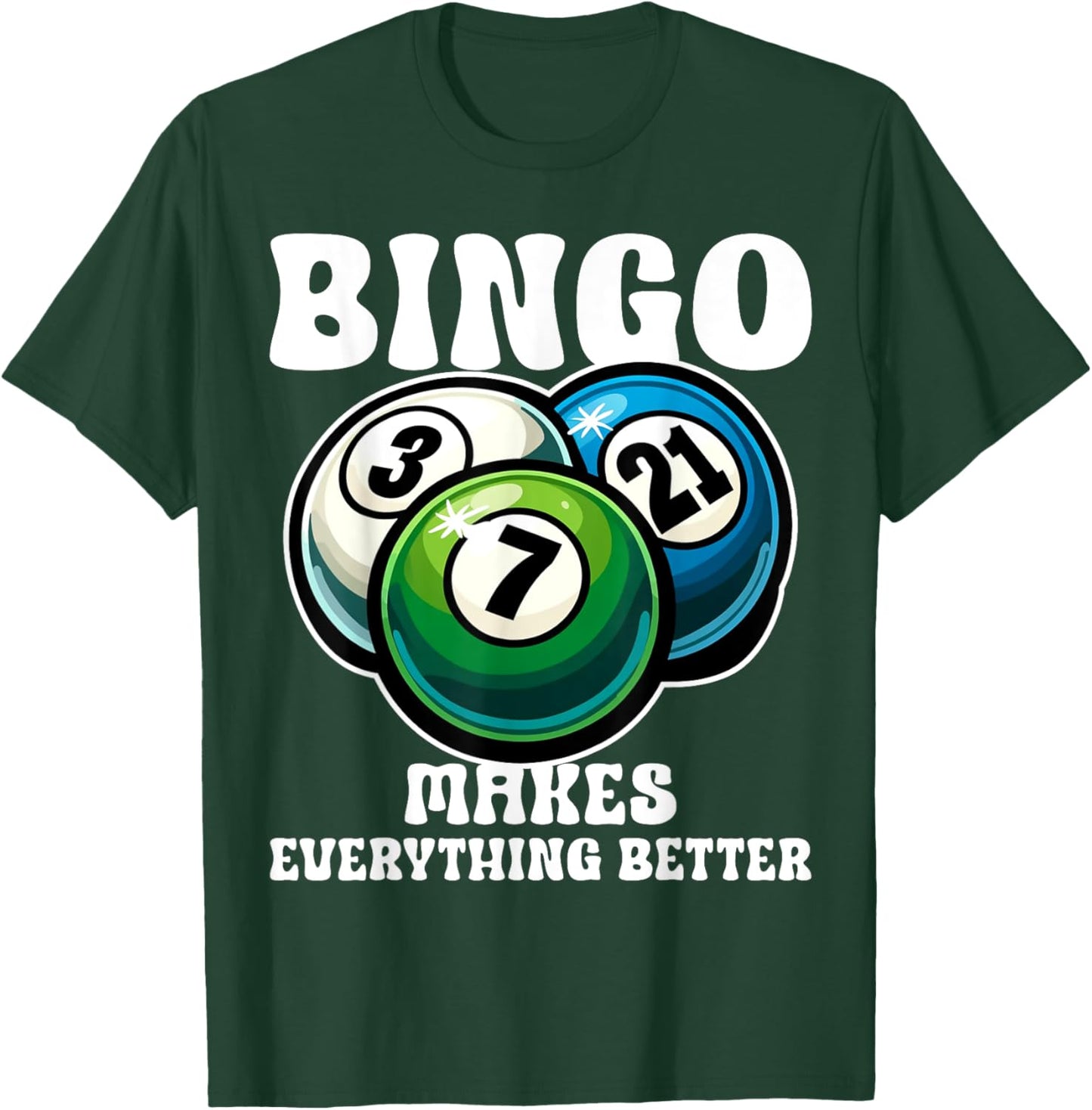 Funny Bingo Game Bingo Makes Everything Better Design T-Shirt - T-Shirt | Forest