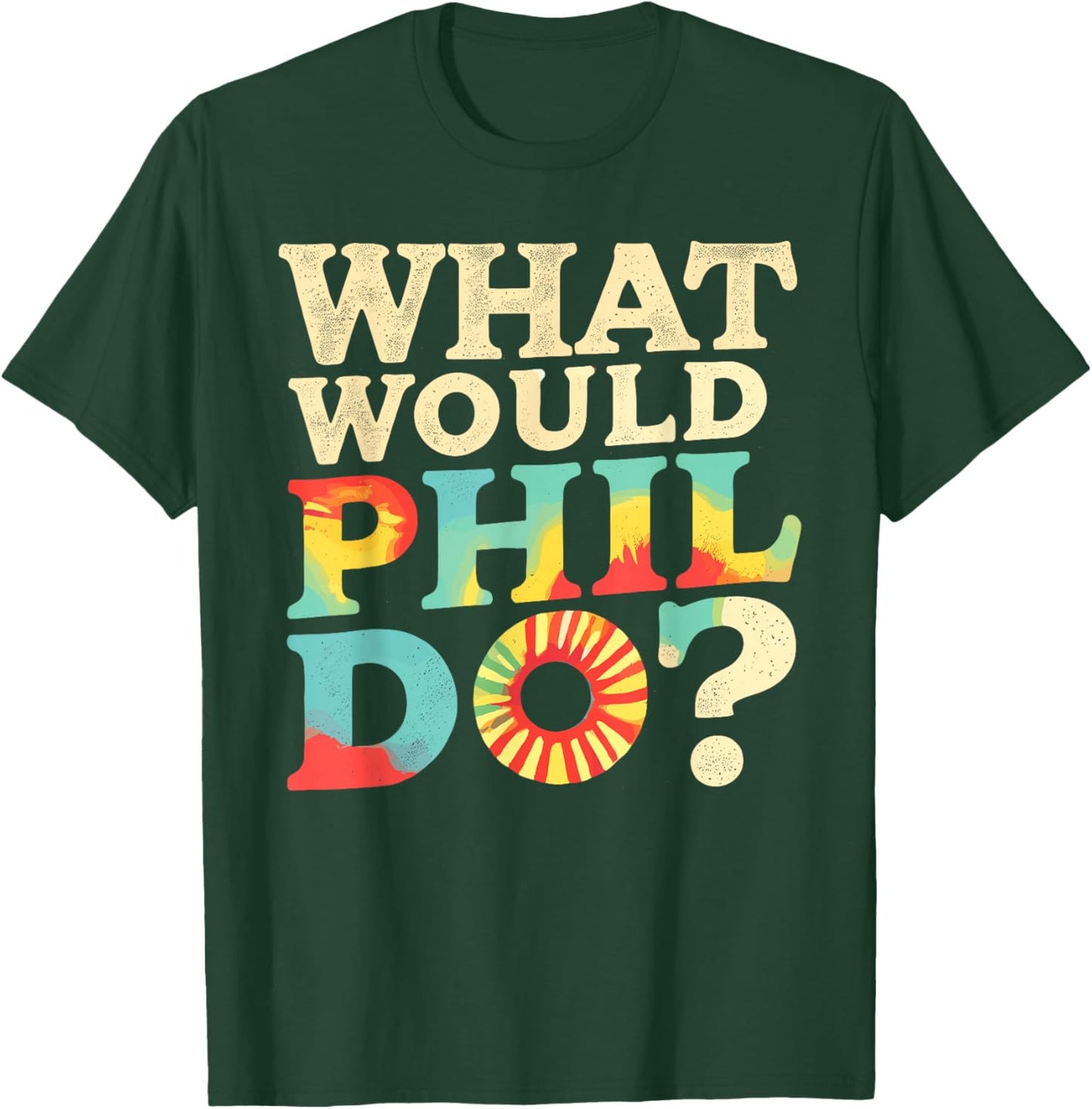 What Would PHIL Do? Name Phil Phil T-Shirt - T-Shirt | Forest