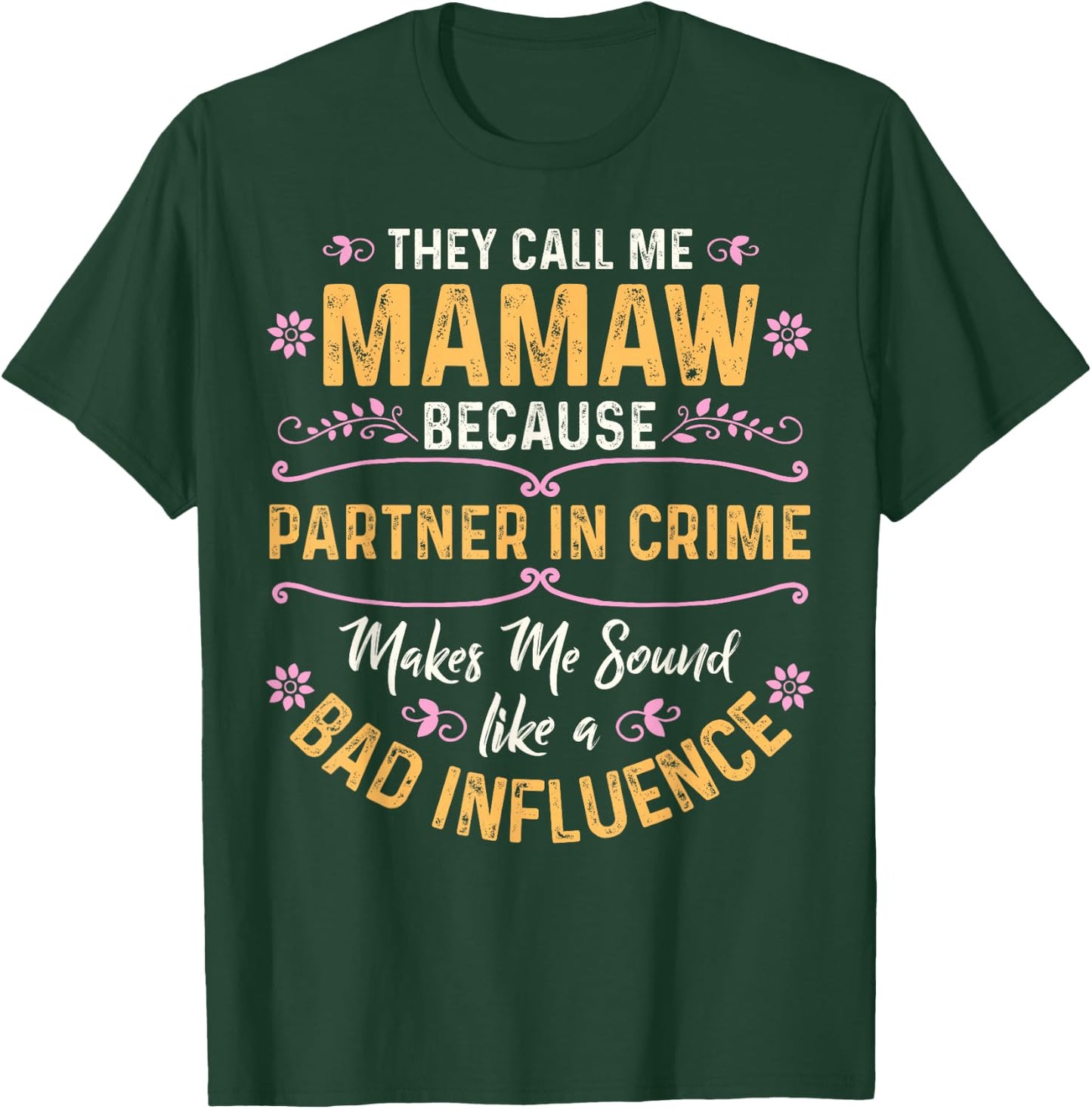 They Call Me Mamaw Because Partner in Crime Small T-Shirt - T-Shirt | Forest