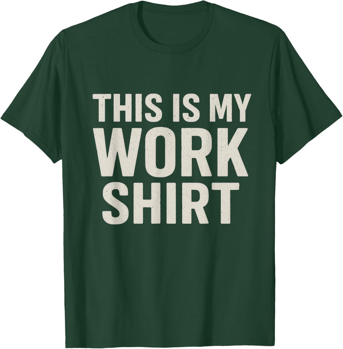 This is My Work Shirt Funny T-Shirt - T-Shirt | Forest
