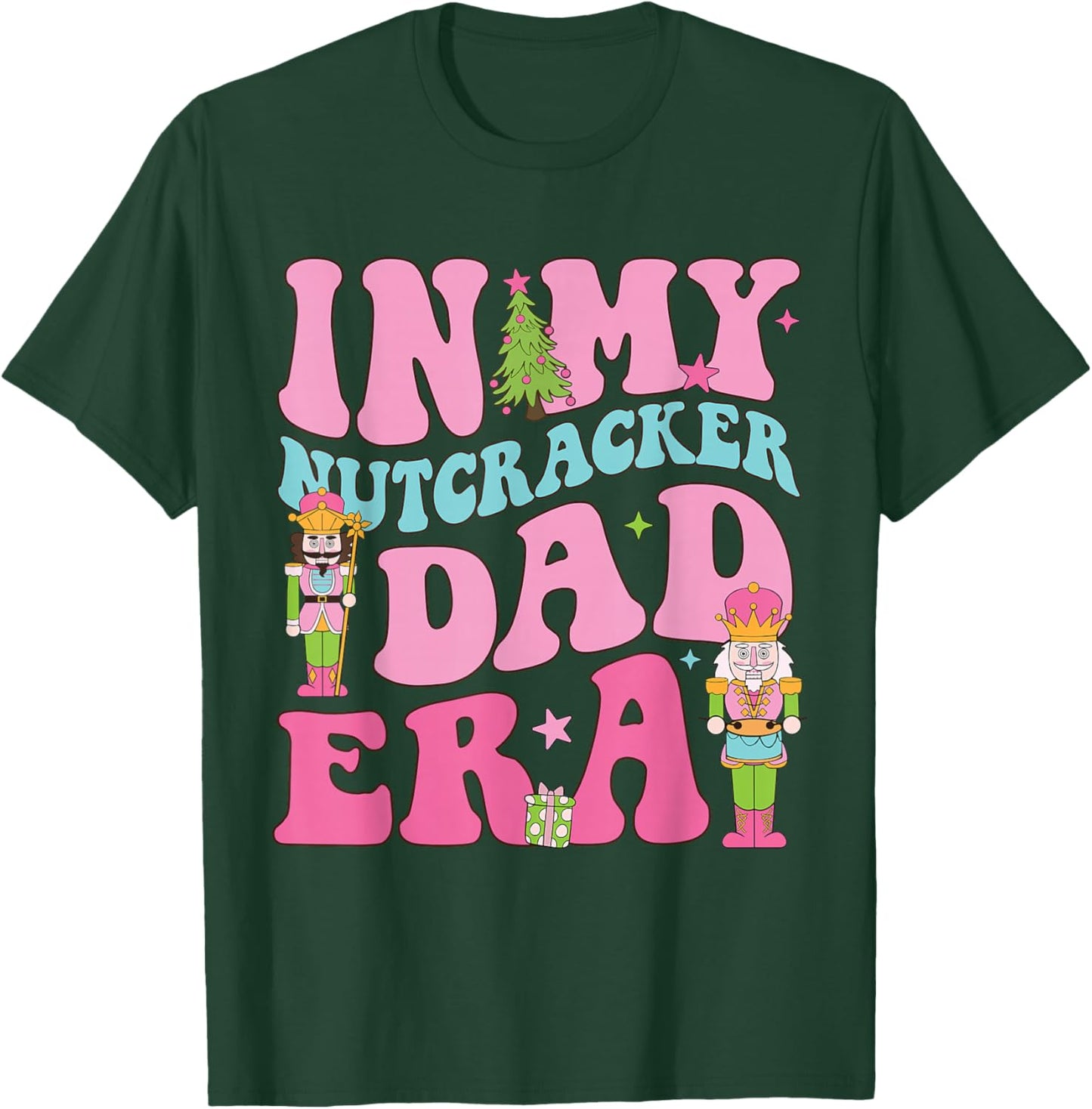 In My Nutcracker Dad Era Christmas Nutcracker Ballet Festive T-Shirt - T-Shirt | Forest