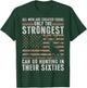 Only Strongest Go Hunting in Their Sixties Funny Hunting T-Shirt - T-Shirt | Forest