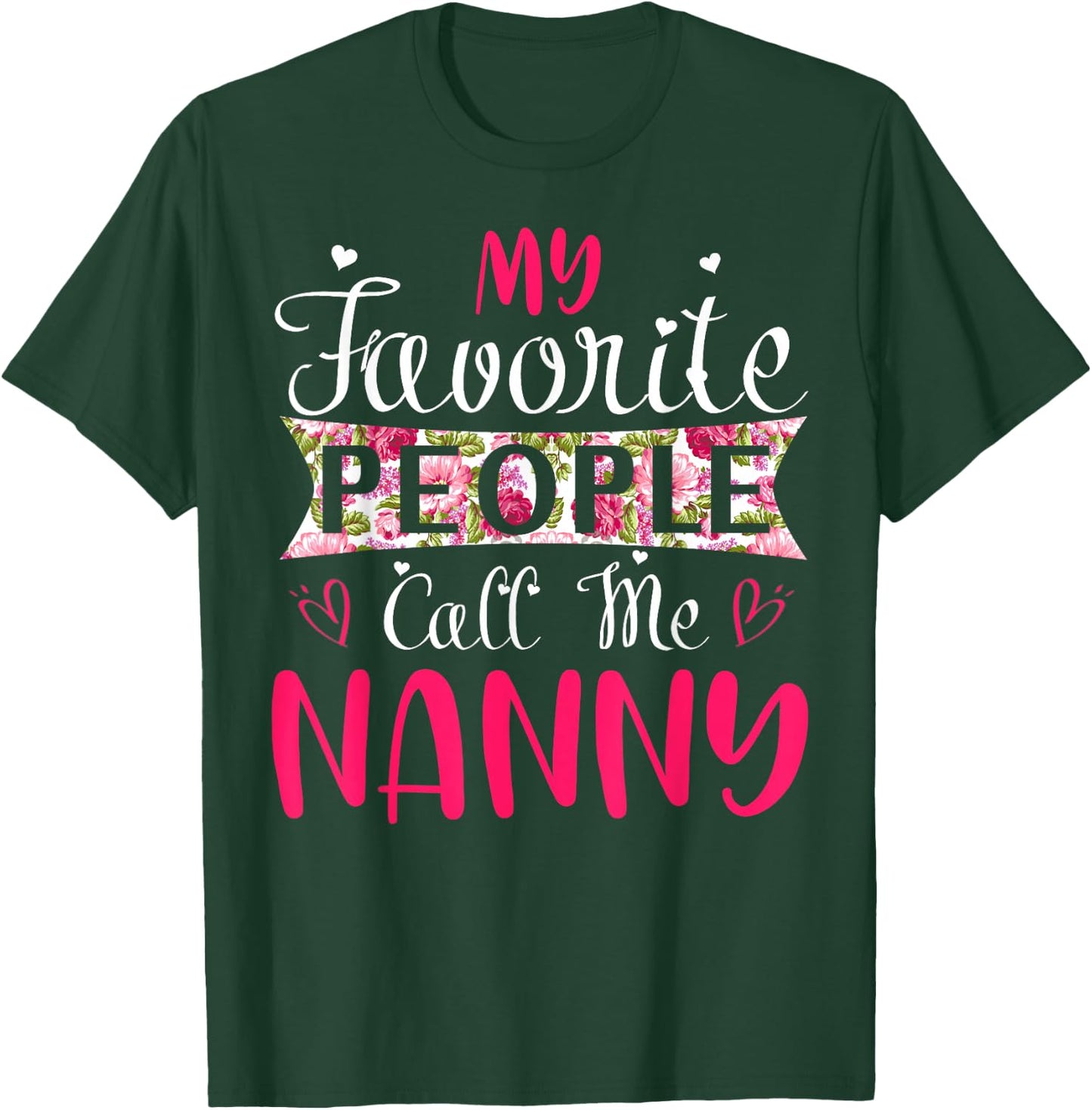 My Favorite People Call Me Nanny for Mothers Women T-Shirt - T-Shirt | Forest