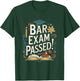 Bar Exam Passed Celebration Shirt T-Shirt - T-Shirt | Forest