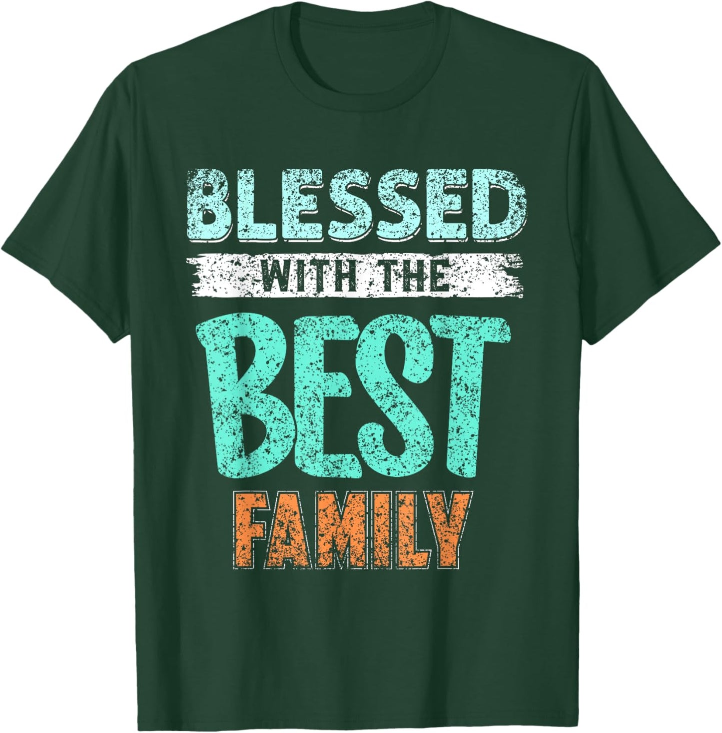 Blessed With The Best Family Families Reunion Family T-Shirt - T-Shirt | Forest