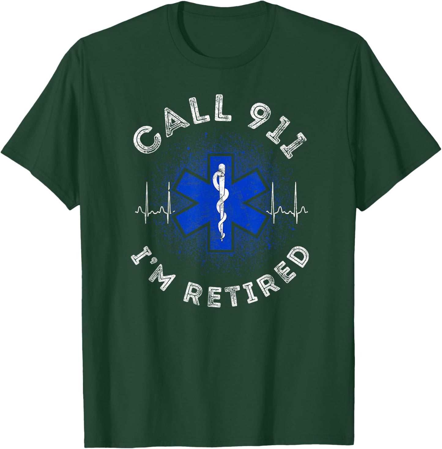 EMT EMS Paramedic AMR Call 911 retired Sarcastic T-Shirt - T-Shirt | Forest