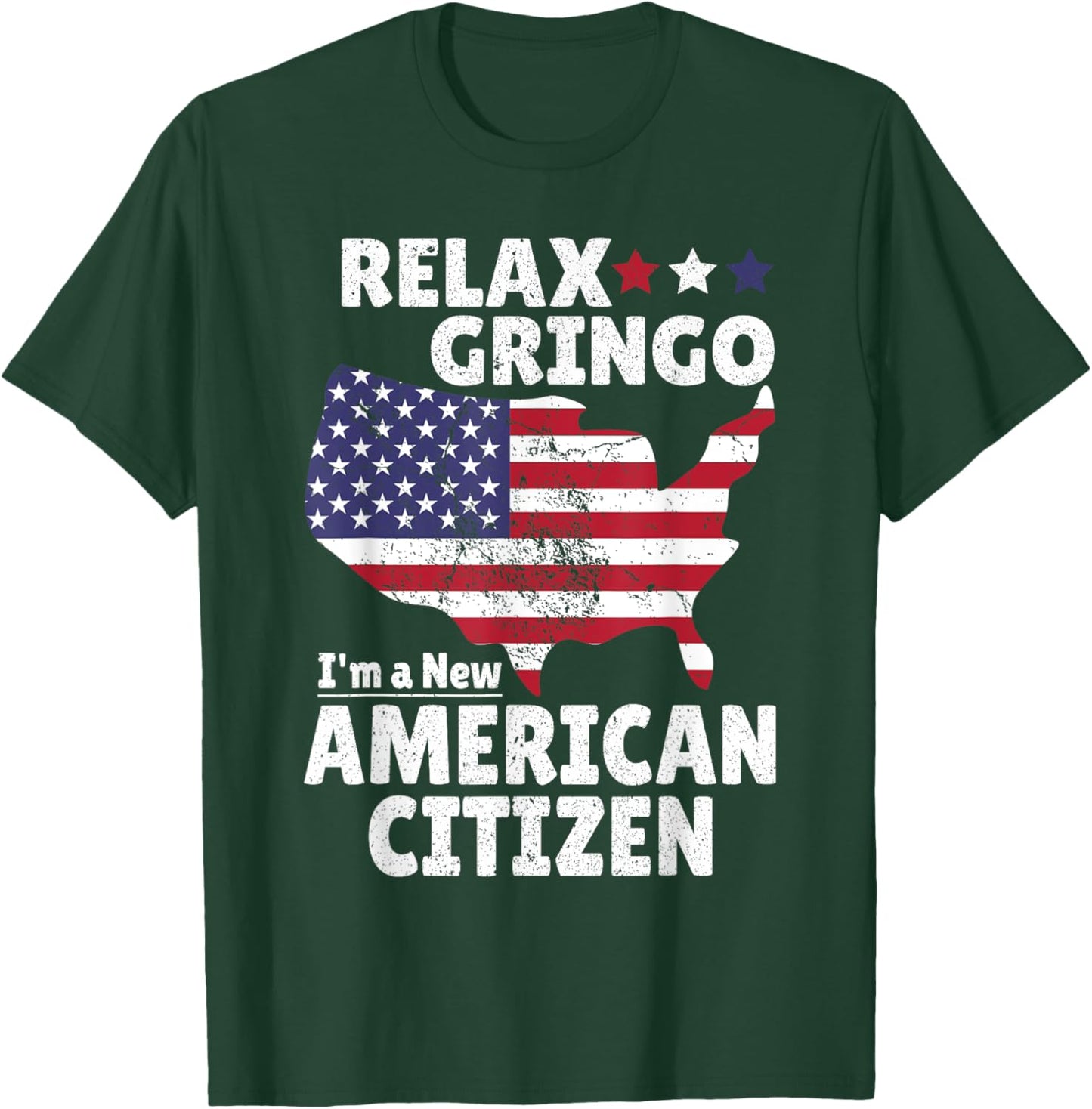 Relax Gringo I'm a New American Citizen Immigrant Latinos T-Shirt - T-Shirt | Forest