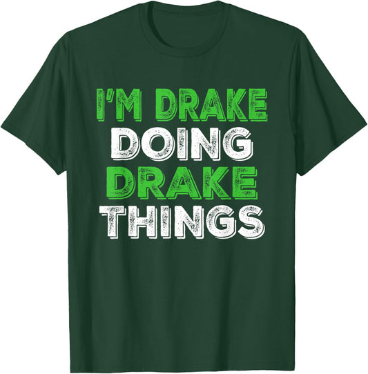 I'm Drake Doing Drake Things Funny Personalized First Name T-Shirt - T-Shirt | Forest