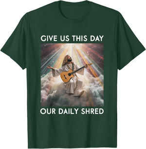 Give Us This Day Our Daily Shred Jesus Christian T-Shirt - T-Shirt | Forest