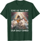 Give Us This Day Our Daily Shred Jesus Christian T-Shirt - T-Shirt | Forest