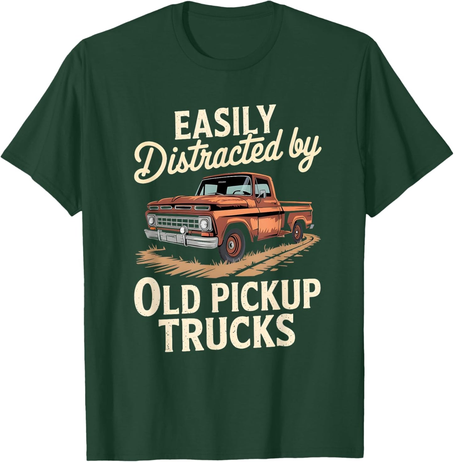Easily Distracted By Old Pickup Trucks T-Shirt - T-Shirt | Forest