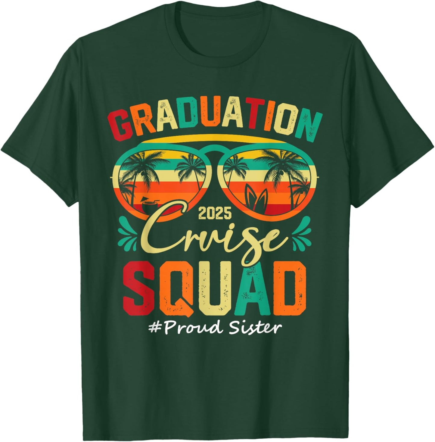 Graduation Cruise Squad 2025 Proud Sister Funny Cruising T-Shirt - T-Shirt | Forest