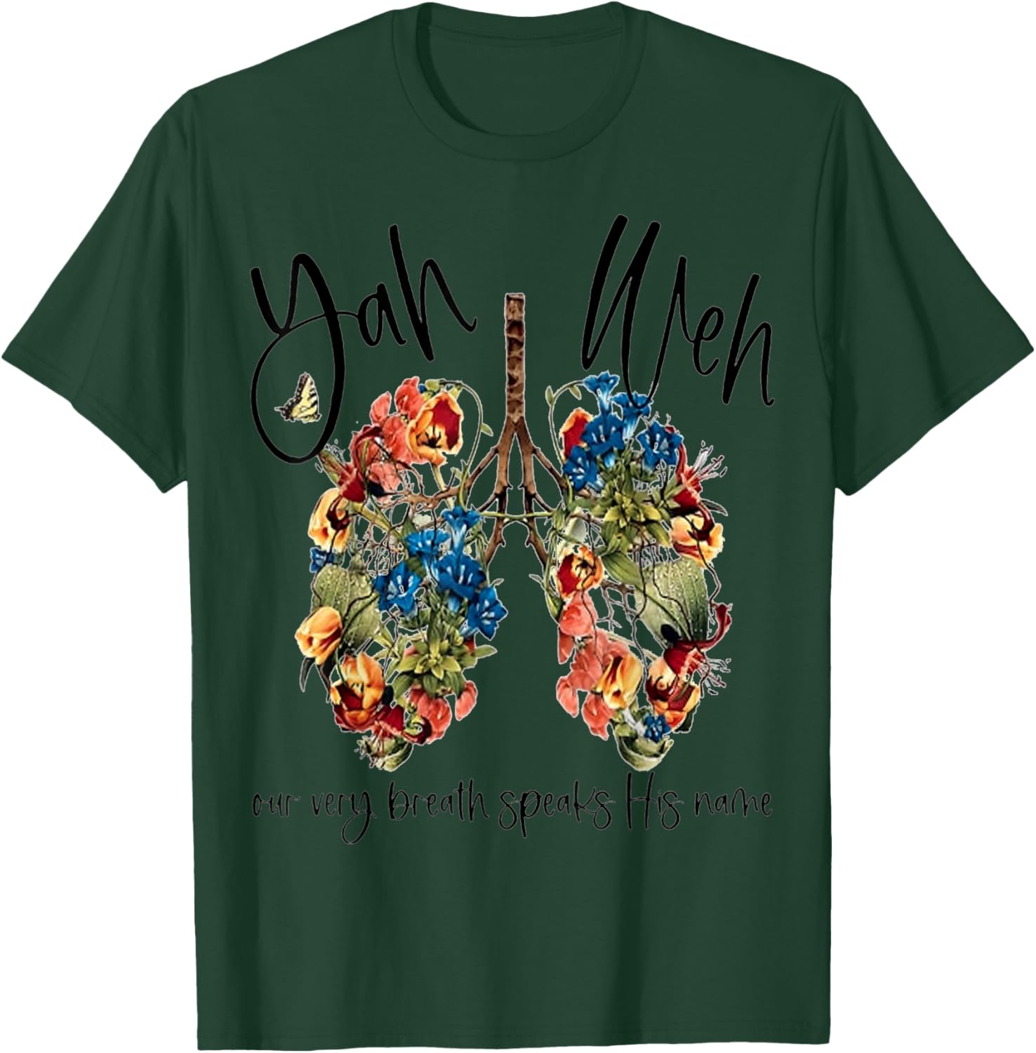 Yahweh Our Very Breath Speaks His Name Floral Lung Flowers T-Shirt - T-Shirt | Forest