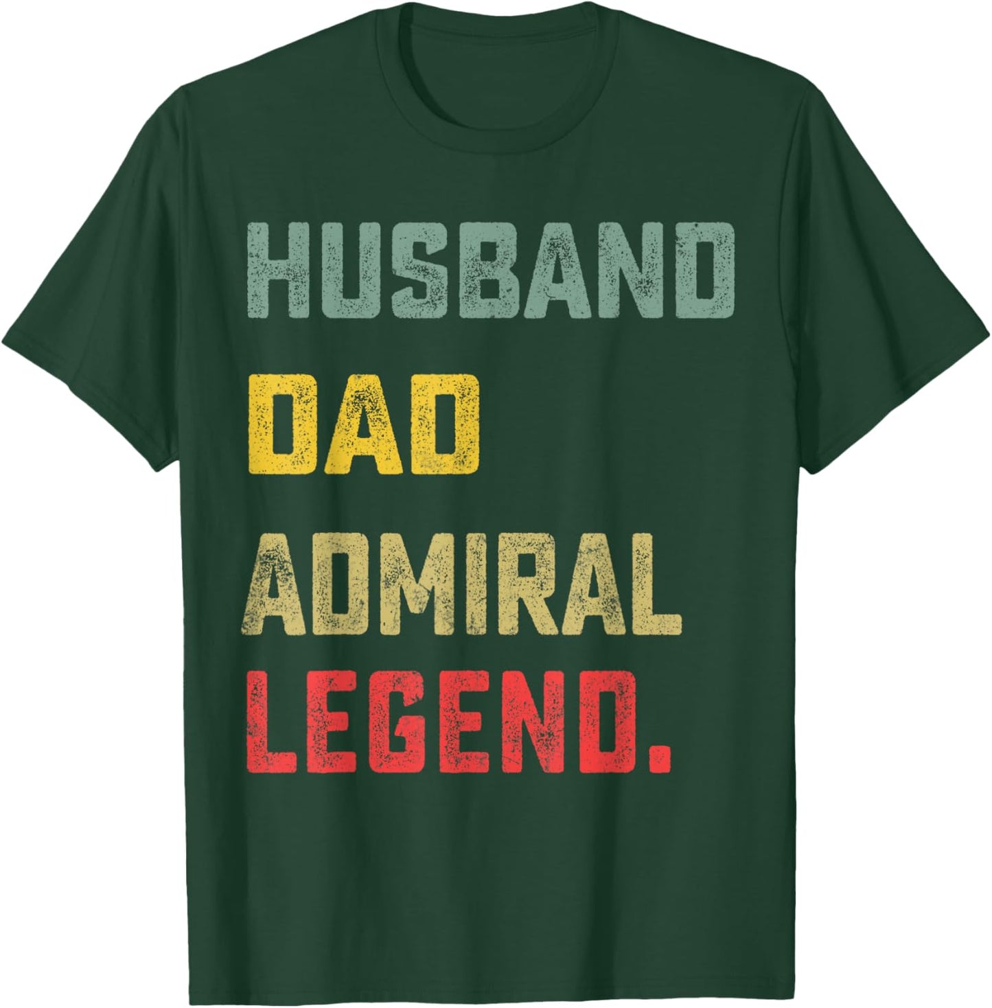 Husband, Dad, Admiral, Legend Father's Day Funny T-Shirt - T-Shirt | Forest