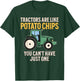 Tractors Are Like Potato Chips Funny Farmer Tractor Lover T-Shirt - T-Shirt | Forest