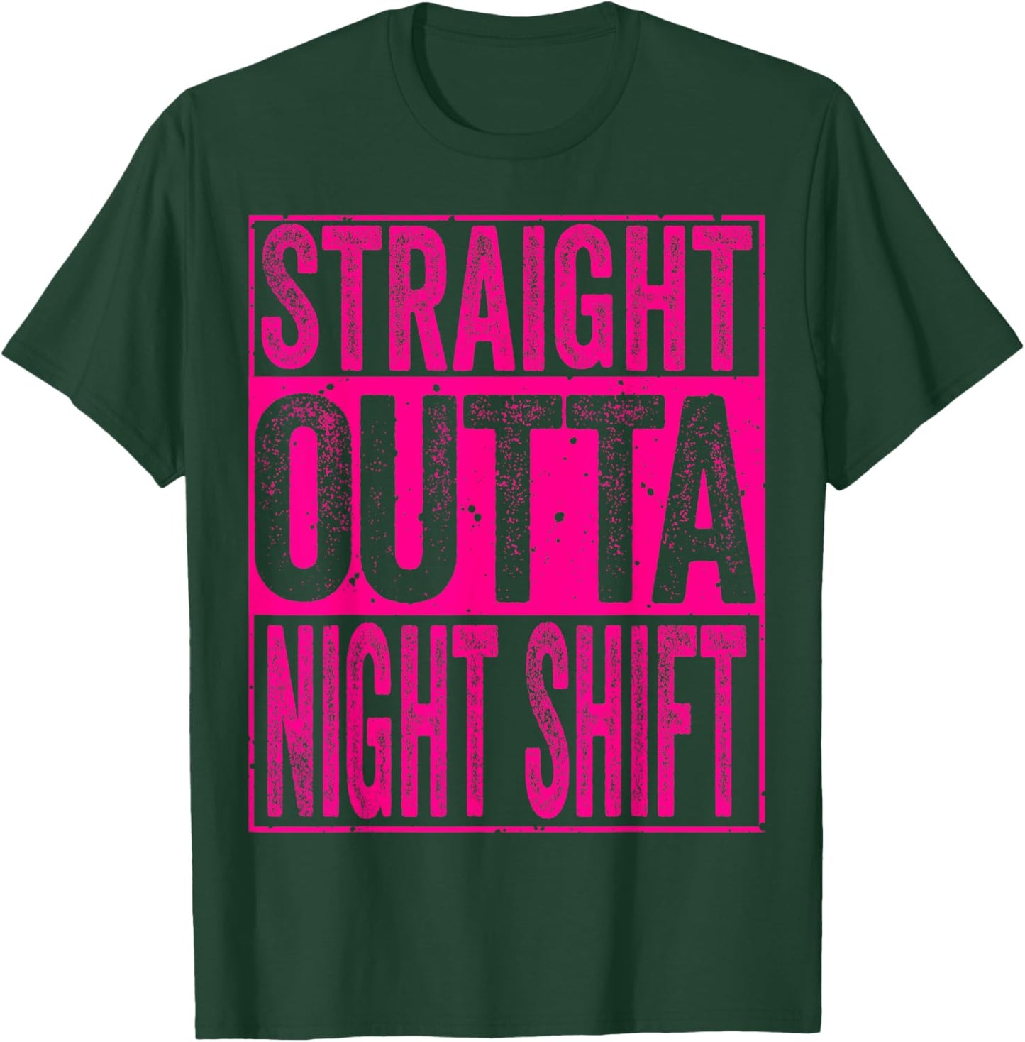 Straight Outta Night Shift Shirt Funny Night worker T-Shirt - T-Shirt | Forest