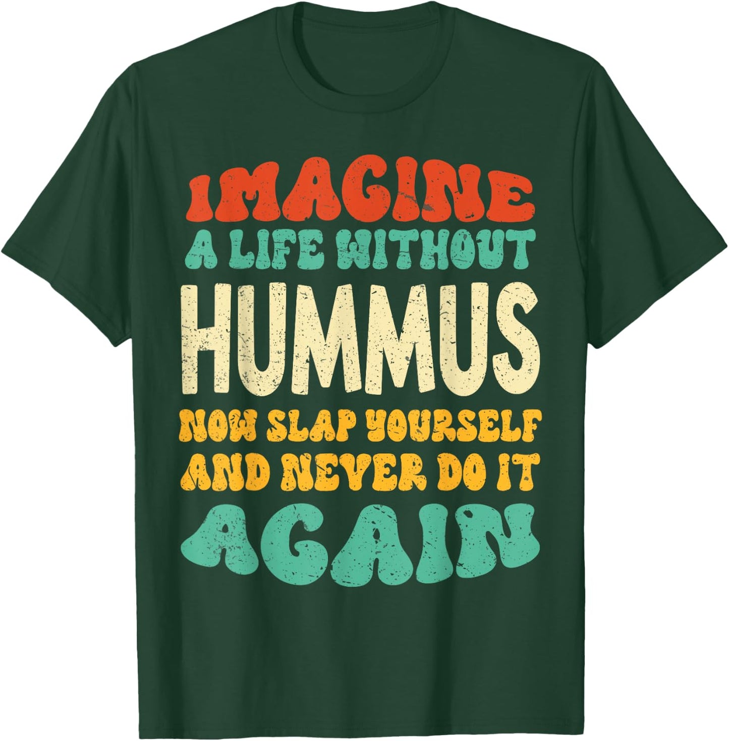 Funny Food Hummus Quote For Hummus Lovers T-Shirt - T-Shirt | Forest
