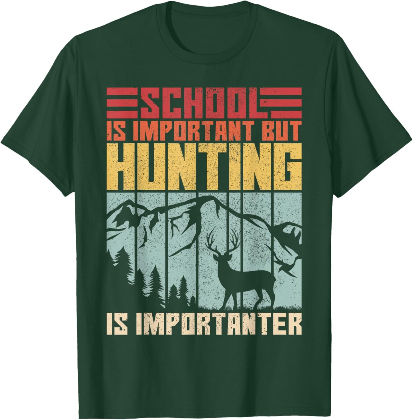 School is Important But Hunting is Importanter Deer Hunting T-Shirt - T-Shirt | Forest
