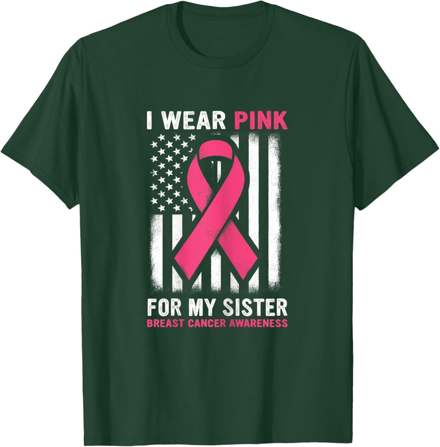 I Wear Pink For My Sister Breast Cancer Awareness USA Flag T-Shirt - T-Shirt | Forest