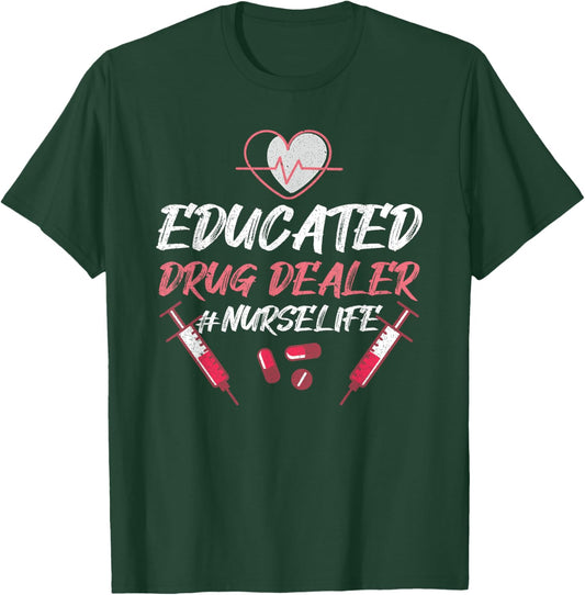 Educated Drug Dealer Nurse Life Nursing , Small, Black T-Shirt - T-Shirt | Forest