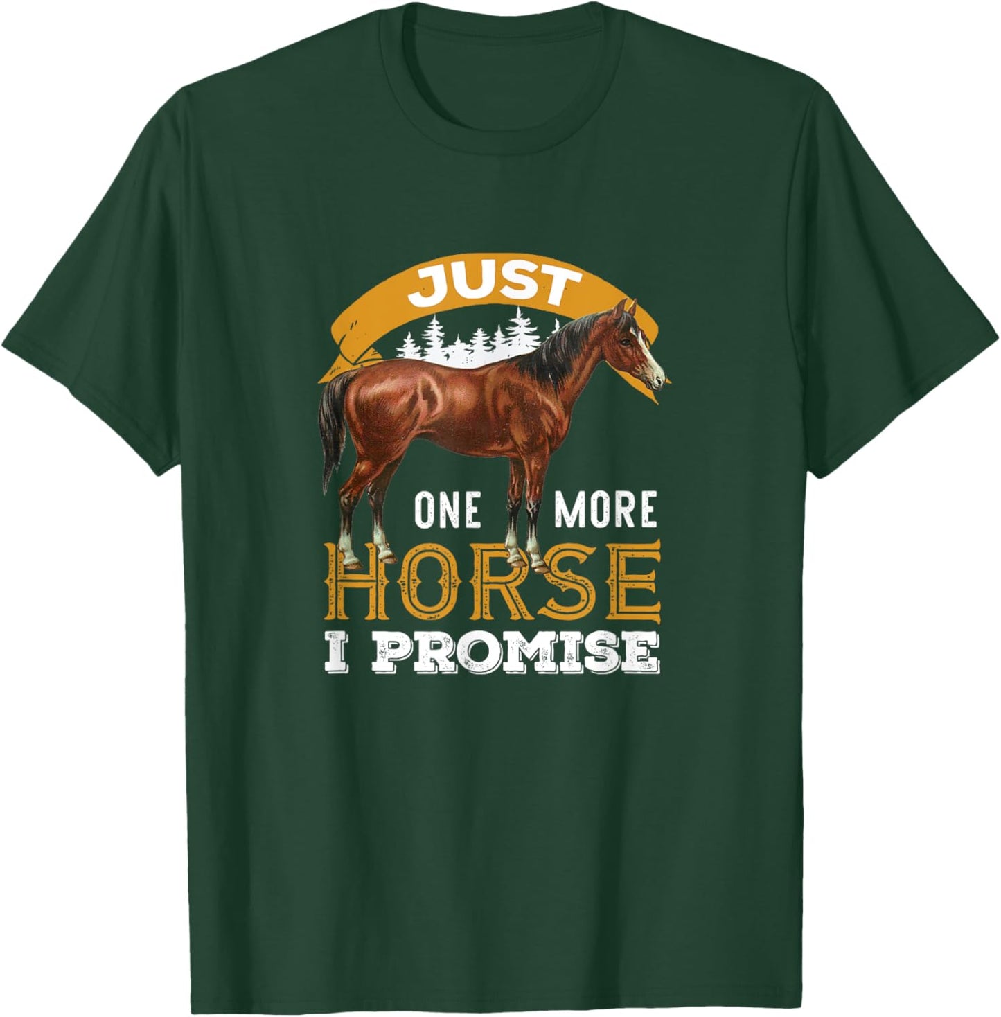 Just one more horse I promise funny design men T-Shirt - T-Shirt | Forest