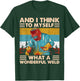 And I Think To Myself What A Wonderful Weld Welder Vintage T-Shirt - T-Shirt | Forest