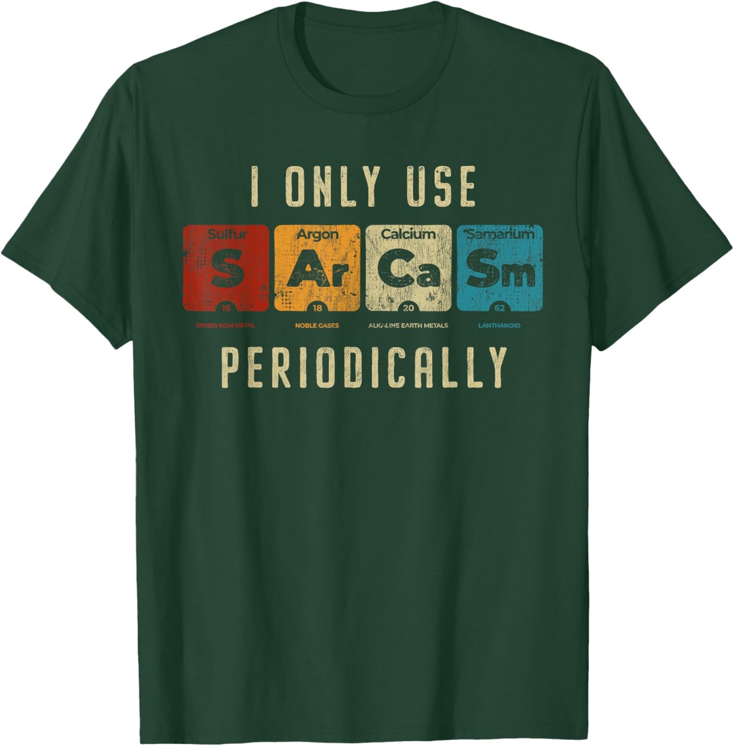 Sarcasm Periodically - Amusing Science Pun Graphic for Fans T-Shirt - T-Shirt | Forest