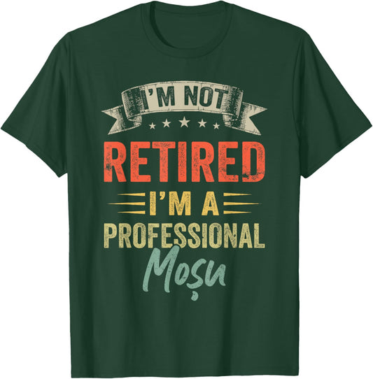I'm Not Retired I'm A Professional Mosu T-Shirt - T-Shirt | Forest