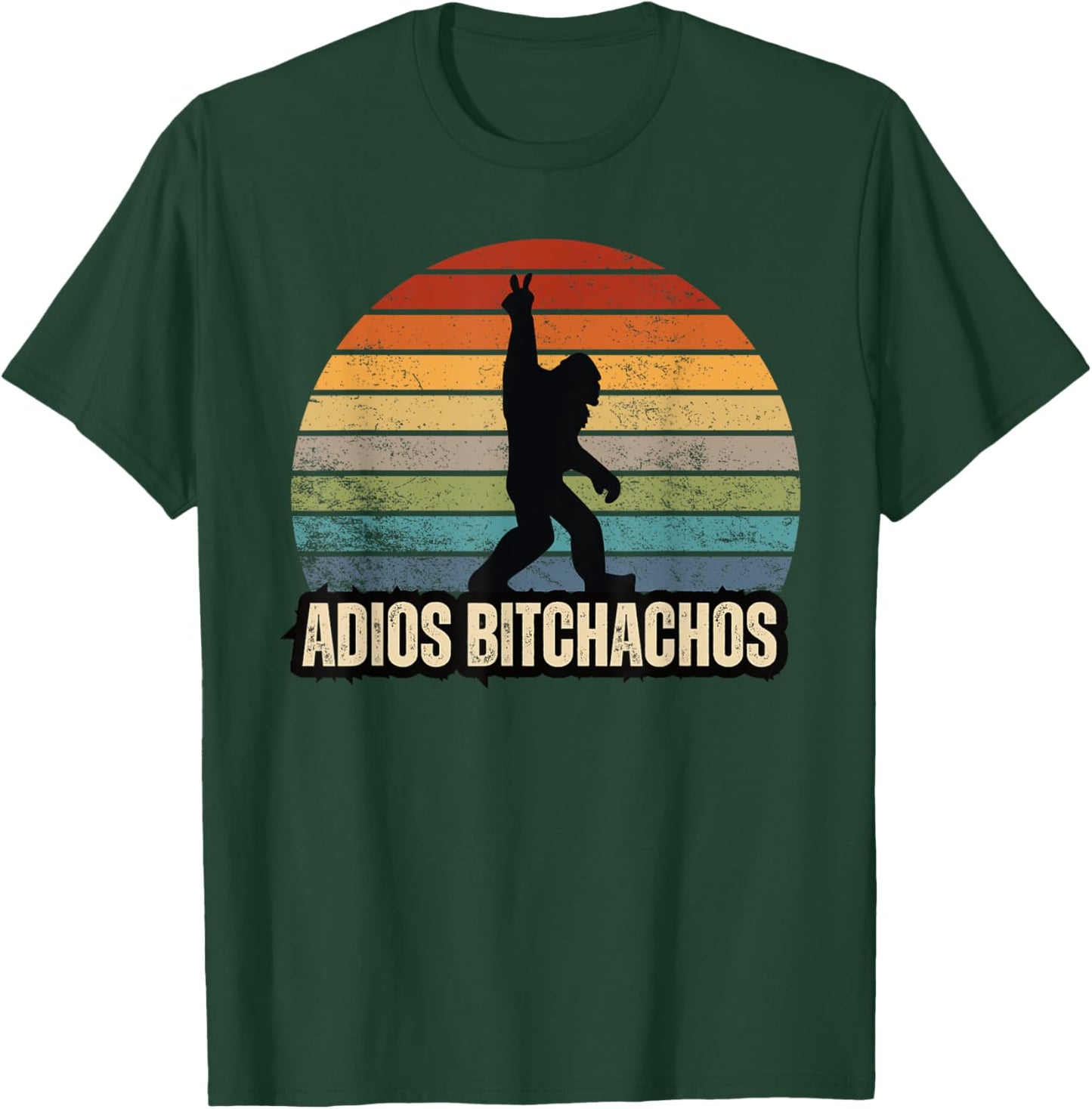 Adios Bitchachos Sasquatch BigFoot Funny T-Shirt - T-Shirt | Forest