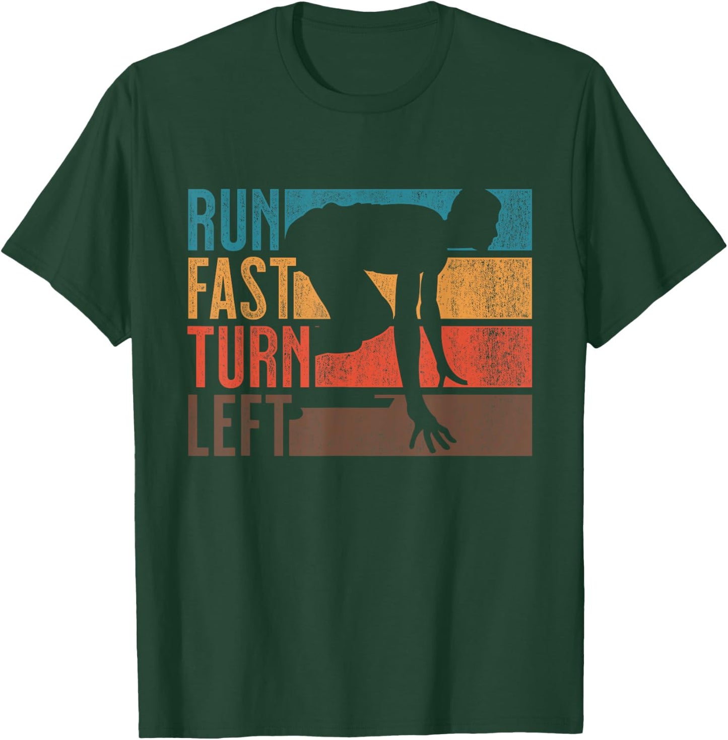 Run Fast Turn Left Track Runner Motivational Fitness T-Shirt - T-Shirt | Forest