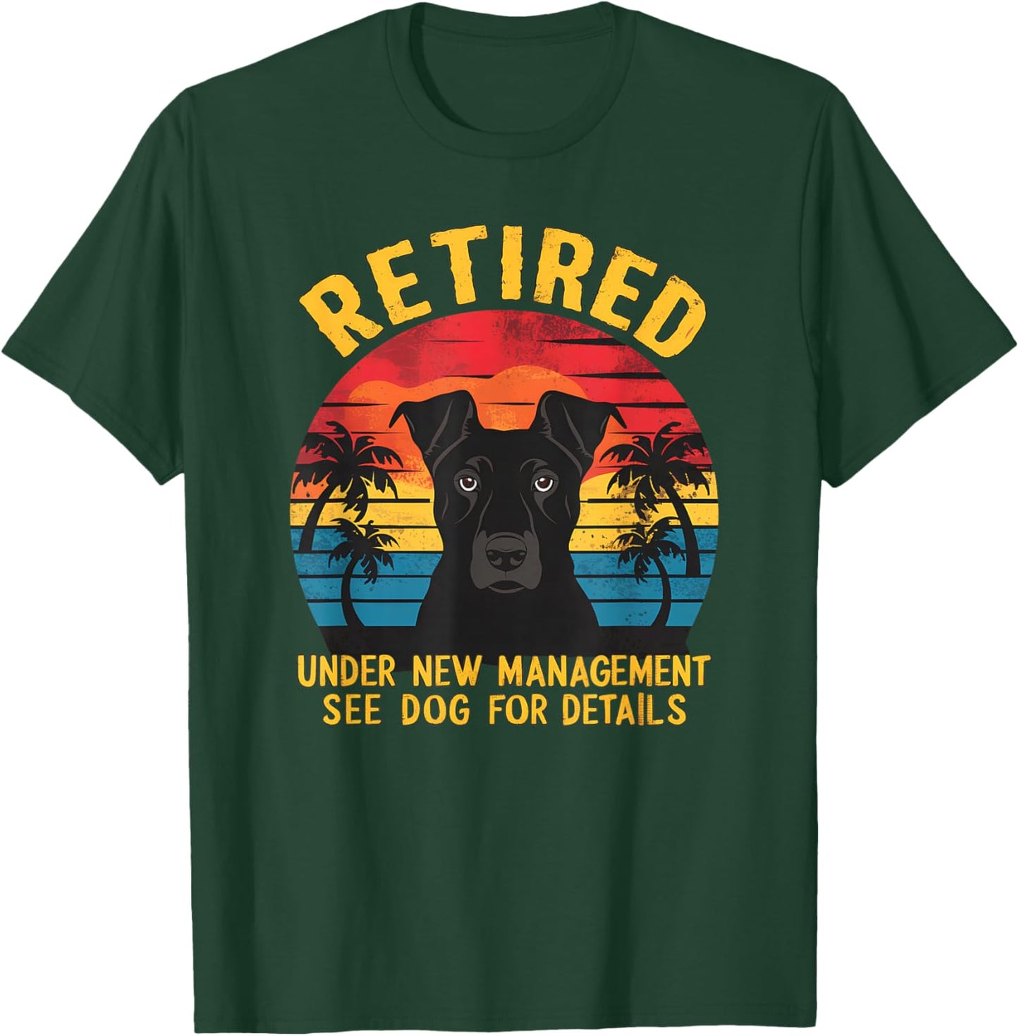 Retired Under New Management See Dog Details Retirement T-Shirt - T-Shirt | Forest