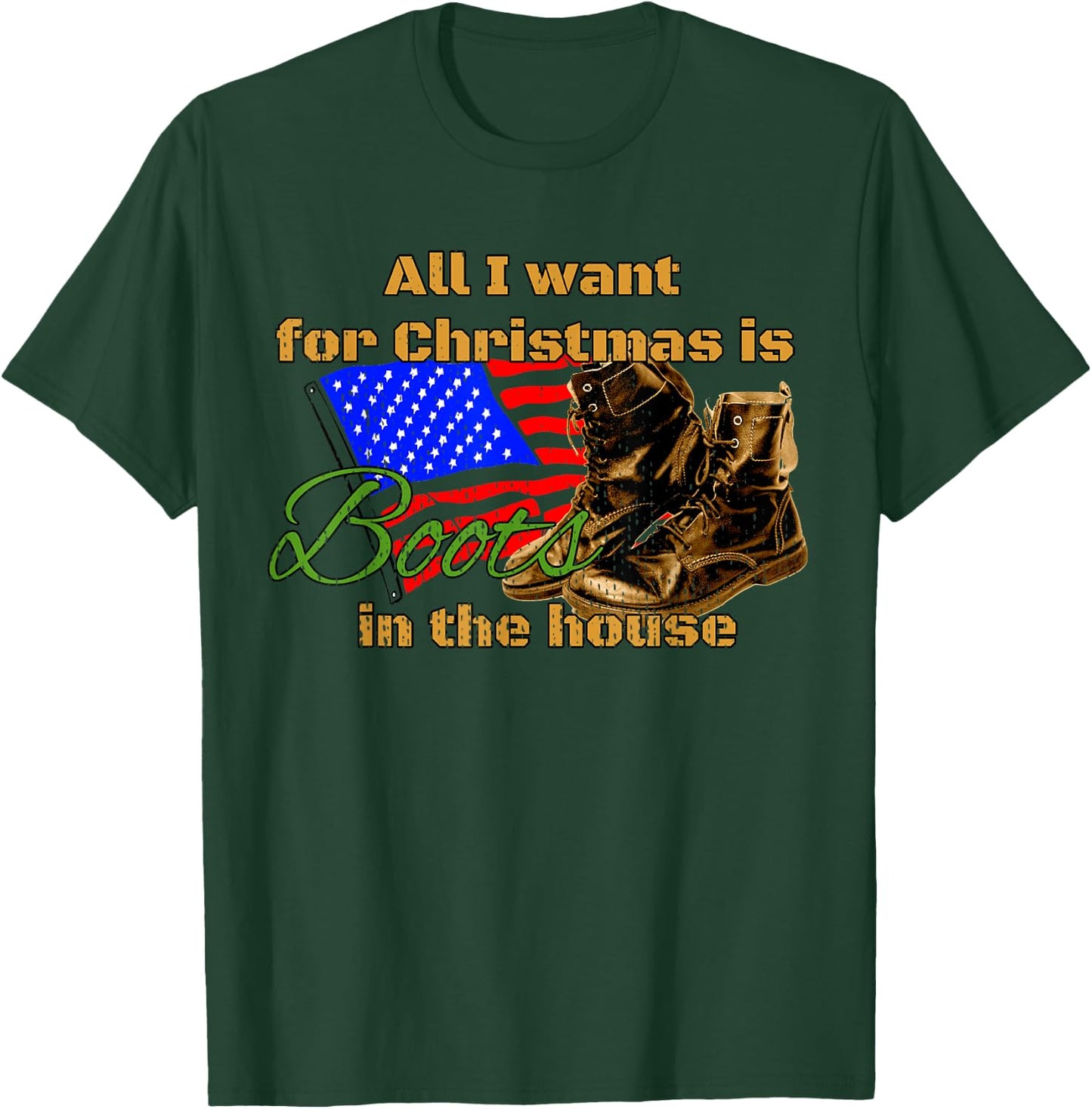 Boots in the House All I Want for Christmas Military Mom T-Shirt - T-Shirt | Forest