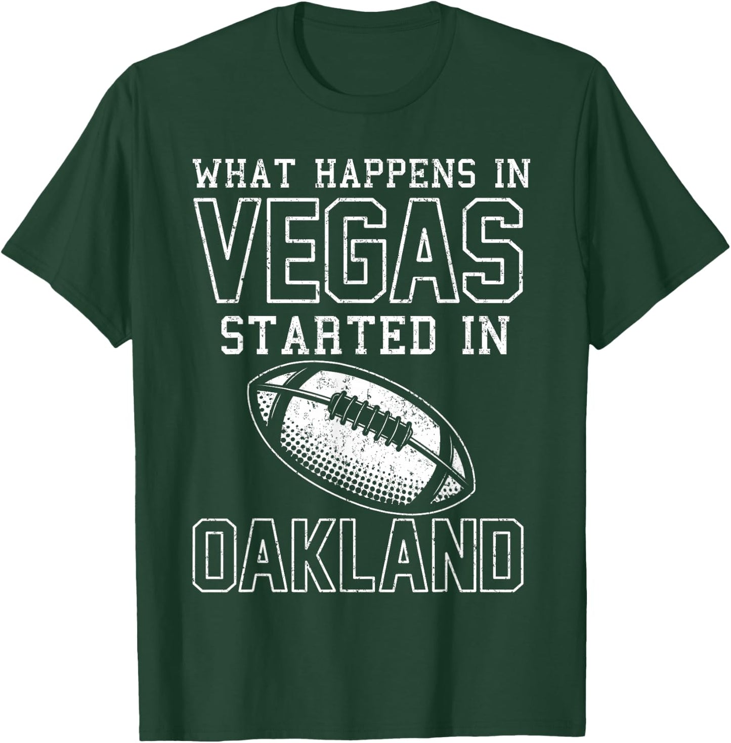 What Happens In Vegas Started In Oakland Shirt Sporty Gift T-Shirt - T-Shirt | Forest