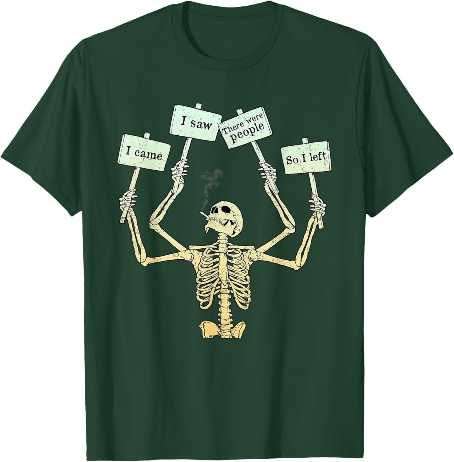 I Came I Saw There Were People So I Left Funny Skeleton T-Shirt - T-Shirt | Forest