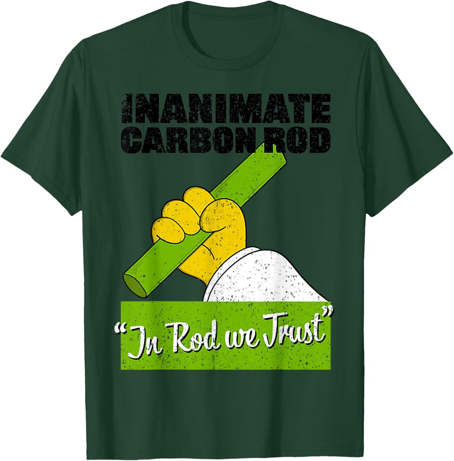 Vintage Inanimate Carbon Rod In Rod We Trust T-Shirt - T-Shirt | Forest