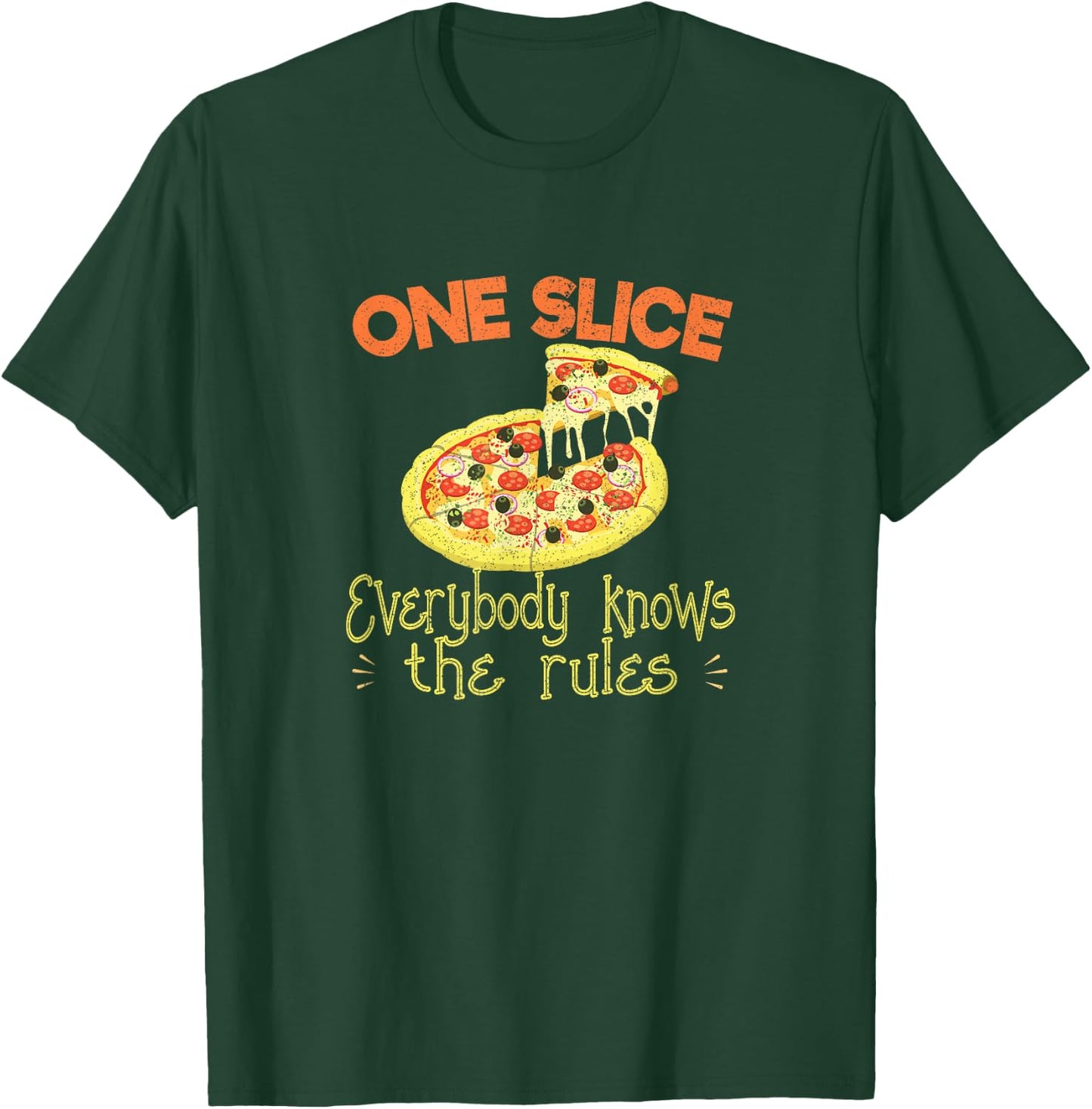 One Slice Everybody Knows The Rules Pizza Eating Outfit T-Shirt - T-Shirt | Forest