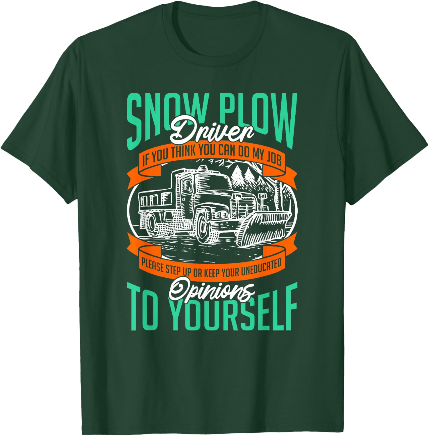 Snow Plow Driver If You Can think can do my job Funny Gifts T-Shirt - T-Shirt | Forest