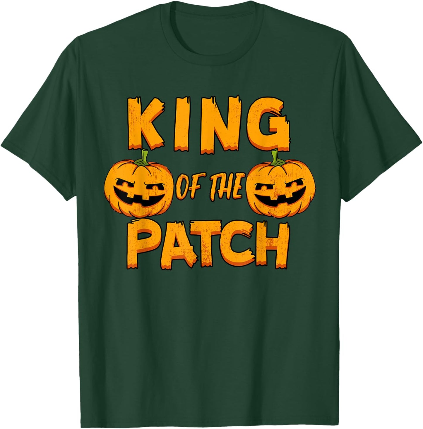 King Of The Patch Shirt Halloween Pumpkin Scary Ghoul Gift T-Shirt - T-Shirt | Forest