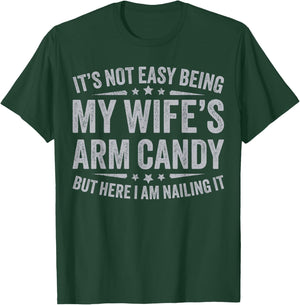 Funny Husband It's Not Easy Being My Wife's Arm Candy Men T-Shirt - T-Shirt | Forest