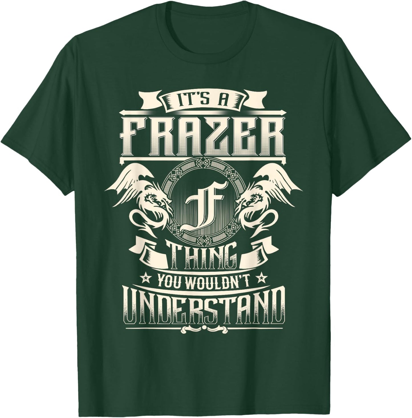 It's A FRASIER Thing You Wouldn't Understand Family Name T-Shirt - T-Shirt | Forest