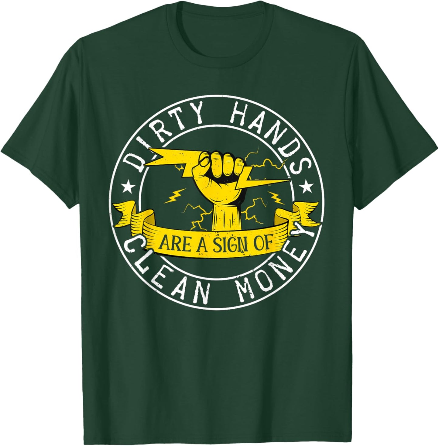 Dirty Hands But My Money Is Clean Electrician Linemen T-Shirt - T-Shirt | Forest