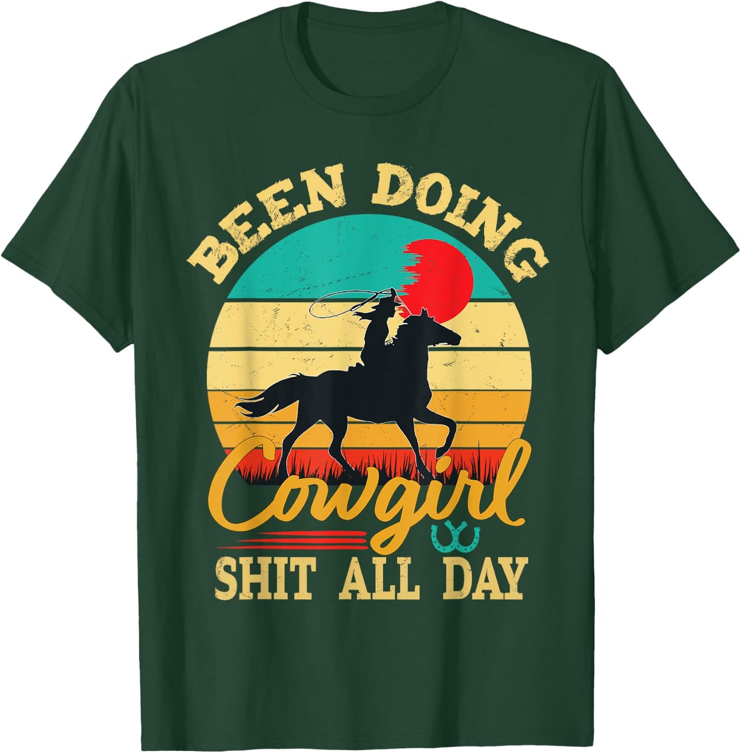 Been Doing Cowgirl Shit All Day Retro Vintage Funny Cowgirl T-Shirt - T-Shirt | Forest