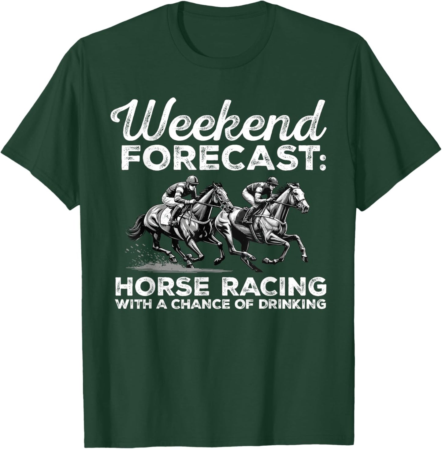 Weekend Forecast Horse Racing with a Chance of Drinking T-Shirt - T-Shirt | Forest