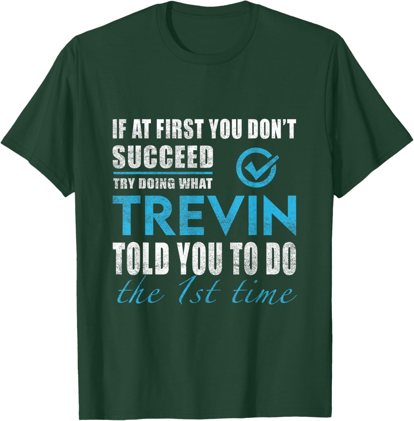 Trevin Name - Try What Trevin Told You To Do T-Shirt - T-Shirt | Forest