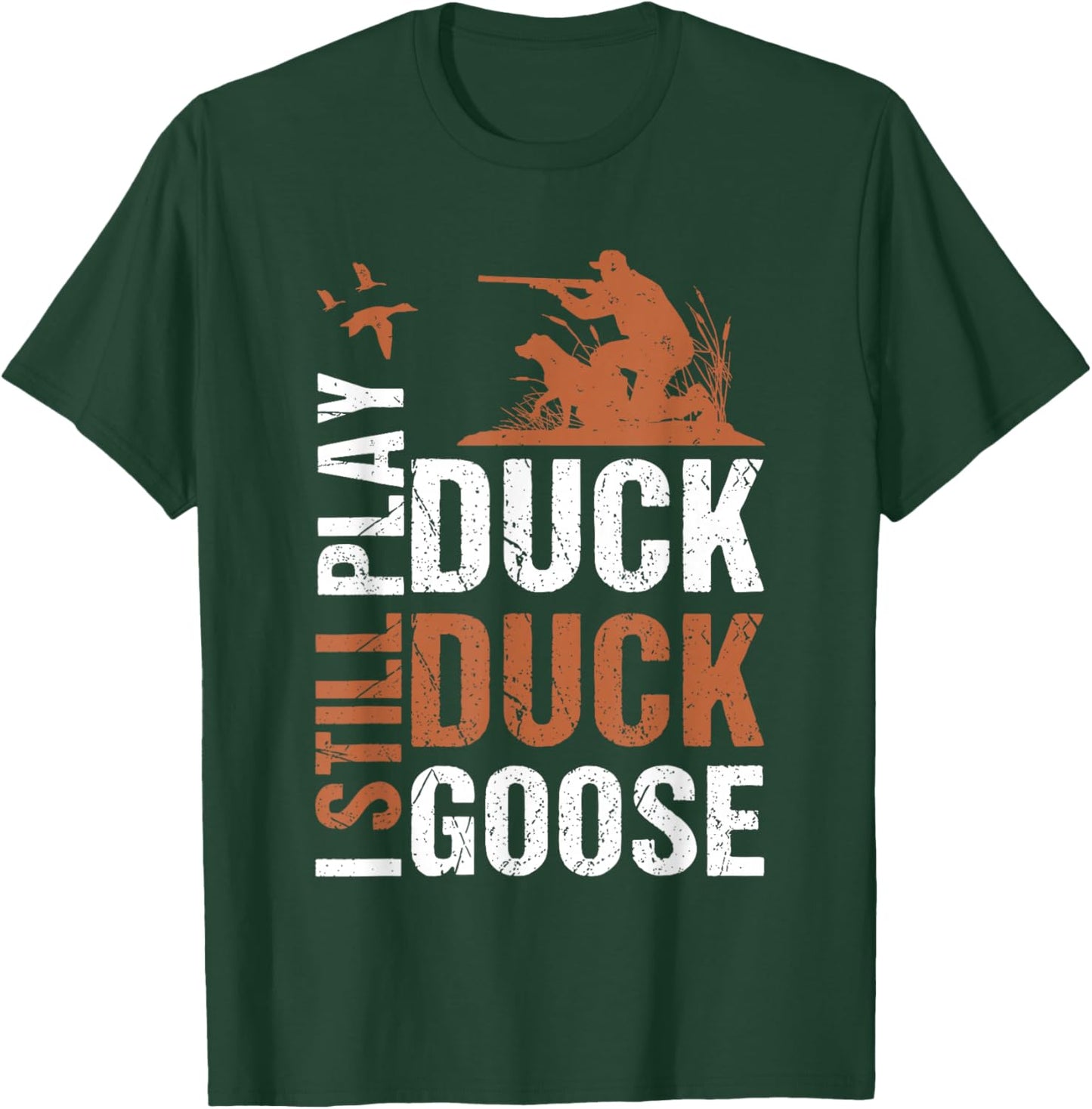 Funny I Still Play Duck Silly Goose Hunting Season Vintage T-Shirt - T-Shirt | Forest